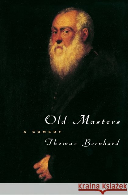 Old Masters: A Comedy Bernhard, Thomas 9780226043913