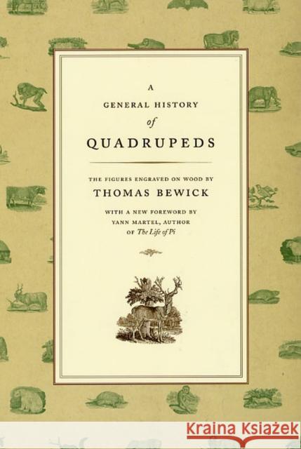 A General History of Quadrupeds: The Figures Engraved on Wood Bewick, Thomas 9780226044804 University of Chicago Press