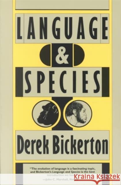 Language and Species D. Bickerton Derek Bickerton 9780226046112 University of Chicago Press
