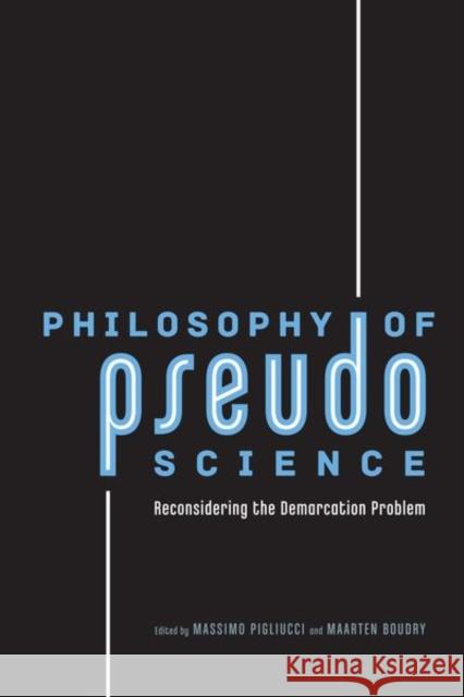 Philosophy of Pseudoscience: Reconsidering the Demarcation Problem Pigliucci, Massimo 9780226051796