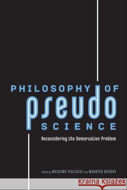 Philosophy of Pseudoscience: Reconsidering the Demarcation Problem Pigliucci, Massimo 9780226051963