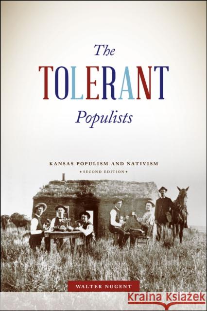 The Tolerant Populists: Kansas Populism and Nativism Nugent, Walter 9780226054087