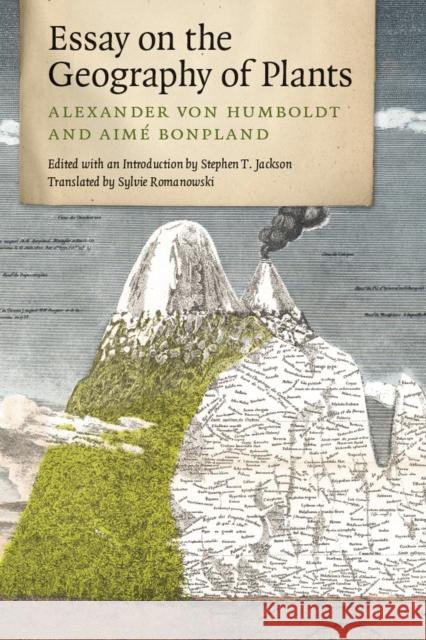 Essay on the Geography of Plants Alexander Vo Aime Bonpland Stephen T. Jackson 9780226054735 University of Chicago Press