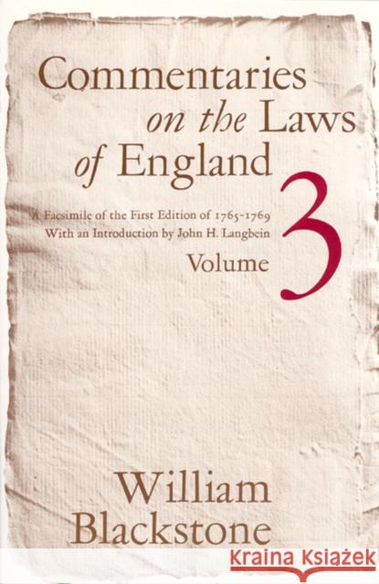 Commentaries on the Laws of England, Volume 3: A Facsimile of the First Edition of 1765-1769 Blackstone, William 9780226055435 University of Chicago Press