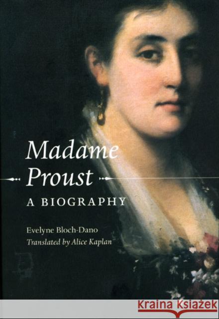 Madame Proust: A Biography Evelyne Bloch-Dano 9780226056425