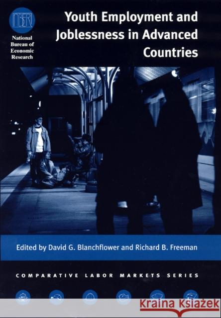 Youth Employment and Joblessness in Advanced Countries David Blanchflower Richard B. Freeman 9780226056586 University of Chicago Press