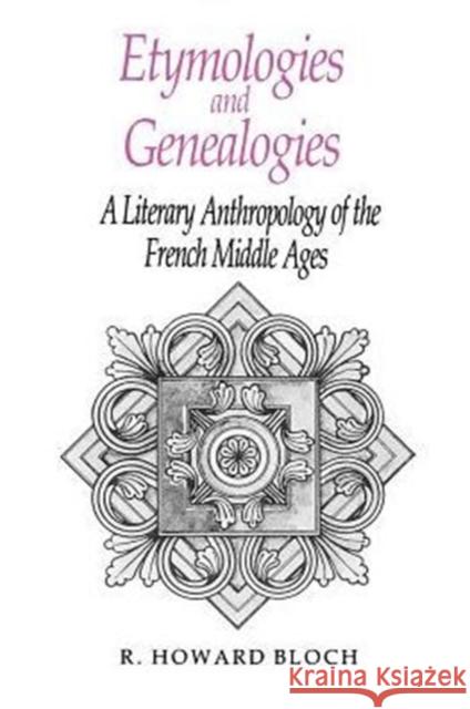 Etymologies and Genealogies R. Howard Bloch 9780226059822 The University of Chicago Press