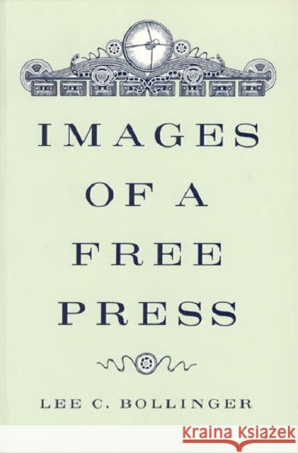 Images of a Free Press Lee Bollinger 9780226063492