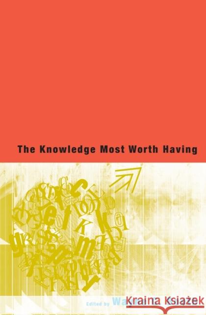 The Knowledge Most Worth Having Wayne C. Booth 9780226065762 University of Chicago Press