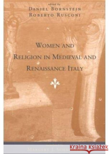 Women and Religion in Medieval and Renaissance Italy Daniel Ethan Bornstein Roberto Rusconi Marjery J. Schneider 9780226066394 