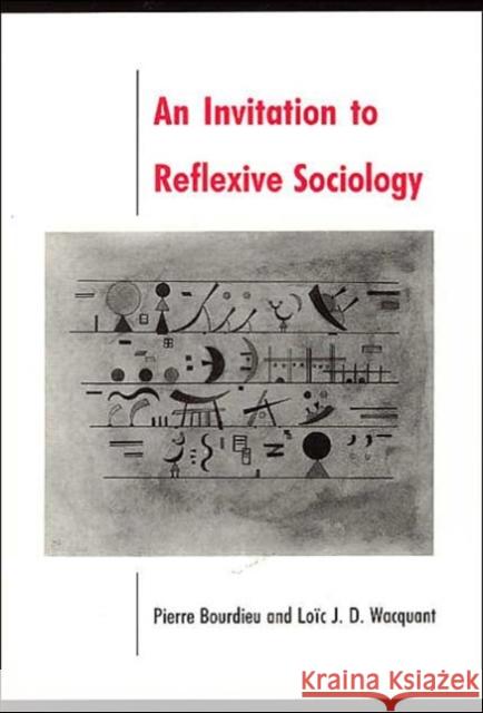 An Invitation to Reflexive Sociology Bourdieu, Pierre 9780226067414 University of Chicago Press