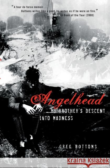Angelhead: My Brother's Descent into Madness Greg Bottoms 9780226067643 The University of Chicago Press