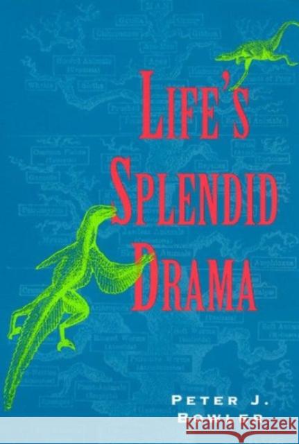Life's Splendid Drama: Evolutionary Biology and the Reconstruction of Life's Ancestry, 1860-1940 Peter J. Bowler 9780226069210