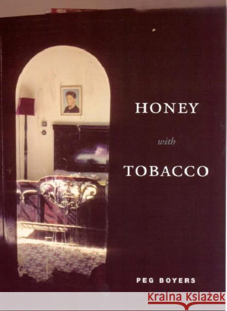Honey with Tobacco Peg Boyers 9780226069678