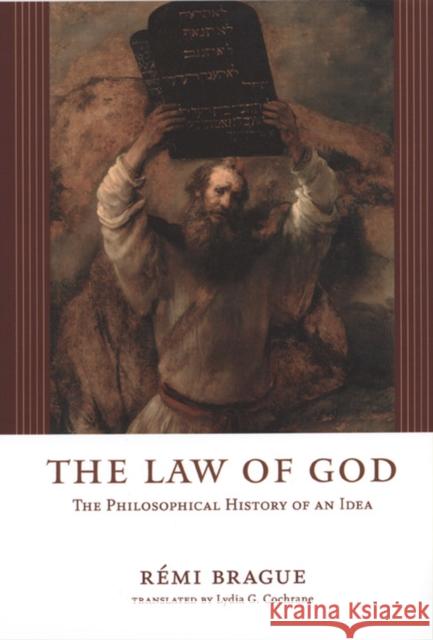 The Law of God: The Philosophical History of an Idea Brague, Rémi 9780226070797