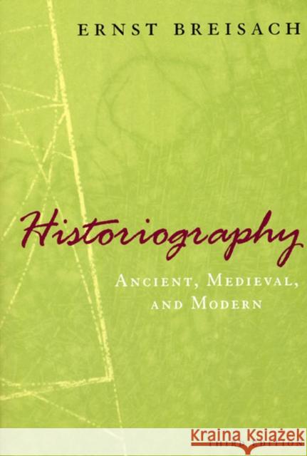 Historiography: Ancient, Medieval, & Modern Breisach, Ernst 9780226072838 University of Chicago Press