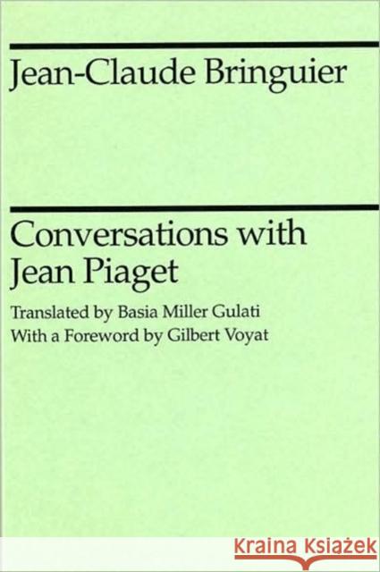 Conversations with Jean Piaget Jean-Claude Bringuier Jean Piaget Dasia Miller Gulati 9780226075051