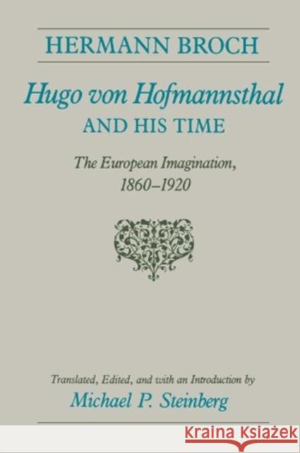 Hugo Von Hofmannsthal and His Time: The European Imagination, 1860-1920 Broch, Hermann 9780226075167