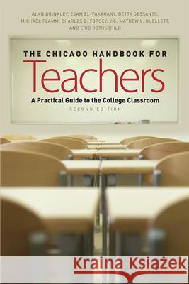 The Chicago Handbook for Teachers: A Practical Guide to the College Classroom Brinkley, Alan 9780226075273