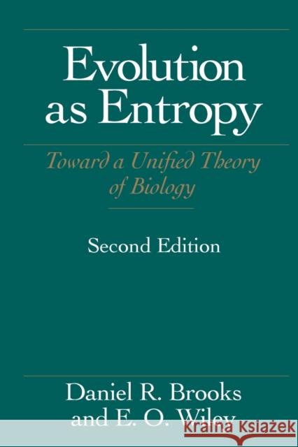 Evolution As Entropy Brooks, Daniel R. 9780226075747 University of Chicago Press