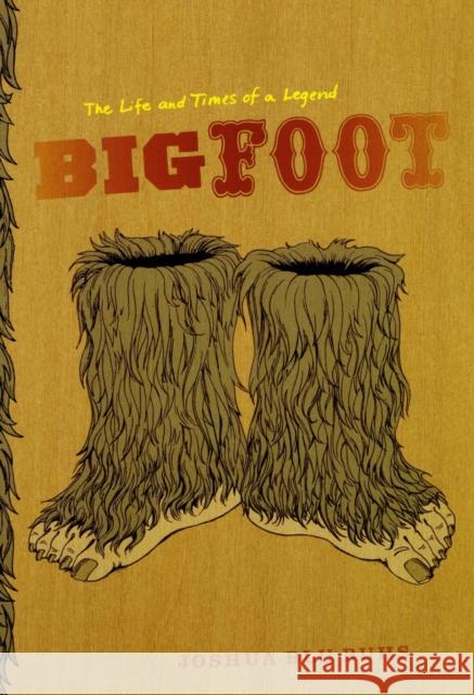 Bigfoot: The Life and Times of a Legend Buhs, Joshua Blu 9780226079806 University of Chicago Press