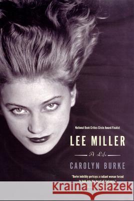 Lee Miller: A Life Carolyn Burke 9780226080673 University of Chicago Press