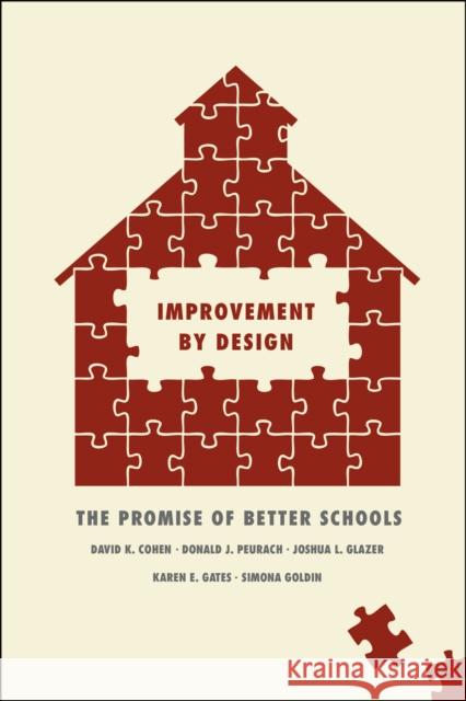 Improvement by Design: The Promise of Better Schools Cohen, David K. 9780226089249 University of Chicago Press