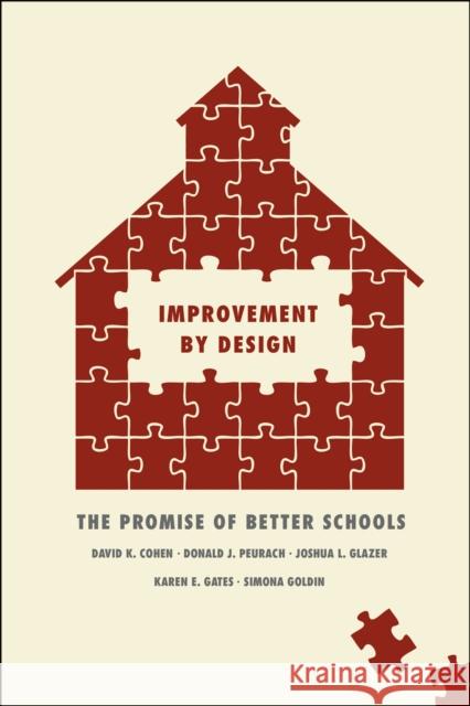 Improvement by Design: The Promise of Better Schools Cohen, David K. 9780226089386 University of Chicago Press