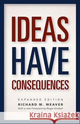 Ideas Have Consequences Weaver, Richard M. 9780226090061 University of Chicago Press