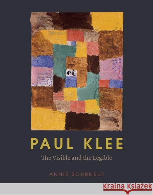 Paul Klee: The Visible and the Legible Annie Bourneuf 9780226091181 The University of Chicago Press