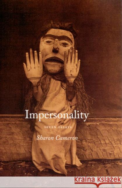 Impersonality: Seven Essays Cameron, Sharon 9780226091327 University of Chicago Press