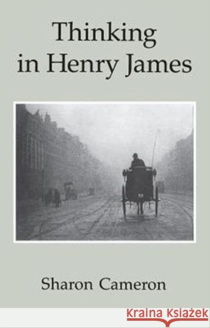 Thinking in Henry James Sharon Cameron 9780226092317 University of Chicago Press