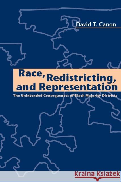 Race, Redistricting, and Representation: The Unintended Consequences of Black Majority Districts Canon, David T. 9780226092713 University of Chicago Press
