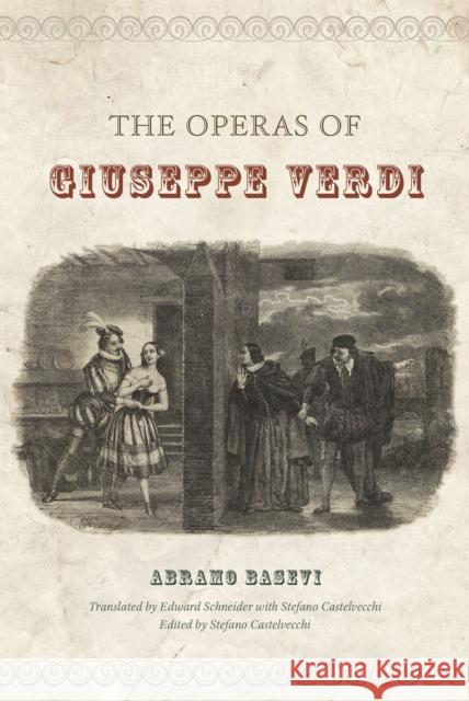 The Operas of Giuseppe Verdi Abramo Basevi Stefano Castelvecchi Edward Schneider 9780226094915