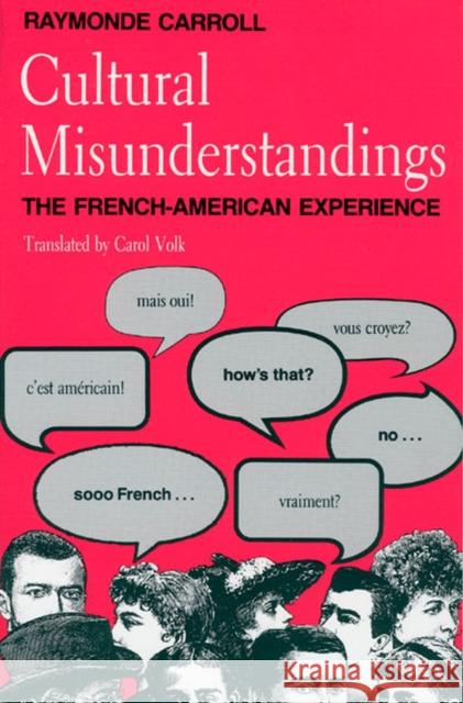 Cultural Misunderstandings: The French-American Experience Carroll, Raymonde 9780226094984 University of Chicago Press