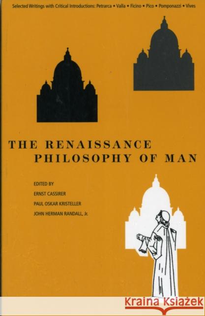 The Renaissance Philosophy of Man: Petrarca, Valla, Ficino, Pico, Pomponazzi, Vives Cassirer, Ernst 9780226096049 University of Chicago Press