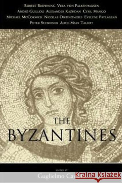 The Byzantines Guglielmo Cavallo 9780226097923 University of Chicago Press