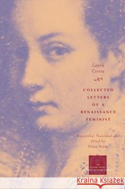 Collected Letters of a Renaissance Feminist Laura Cereta Diana M. Robi Diana Robin 9780226100135 