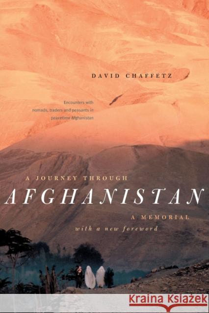 A Journey Through Afghanistan: A Memorial David Chaffetz Willard Wood 9780226100647