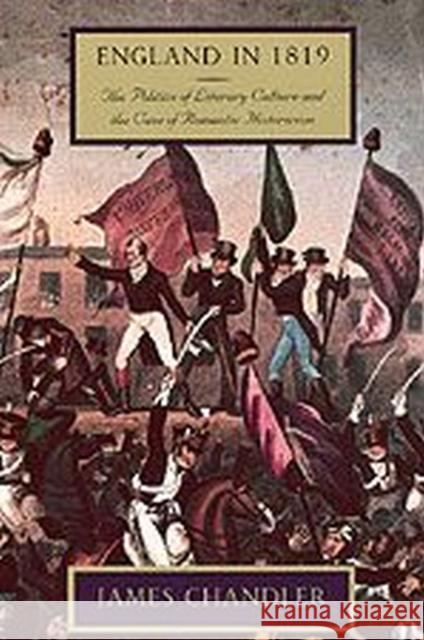 England in 1819: The Politics of Literary Culture and the Case of Romantic Historicism Chandler, James 9780226101095 University of Chicago Press