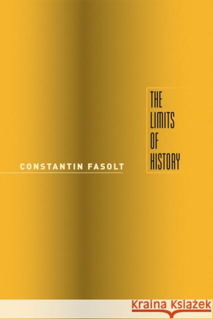 The Limits of History Constantin Fasolt 9780226101248 University of Chicago Press