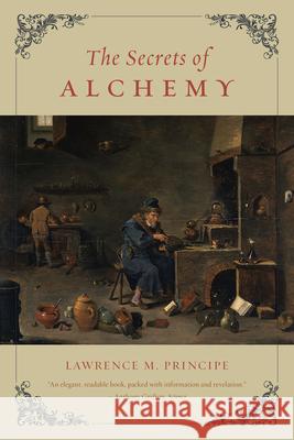The Secrets of Alchemy Lawrence M Principe 9780226103792 0