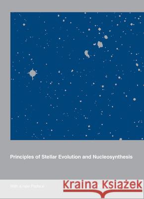 Principles of Stellar Evolution and Nucleosynthesis Donald D. Clayton 9780226109534 University of Chicago Press