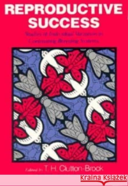 Reproductive Success: Studies of Individual Variation in Contrasting Breeding Systems Reproductive Success                     T. H. Clutton-Brock T. H. Clutton-Brock 9780226110592 University of Chicago Press