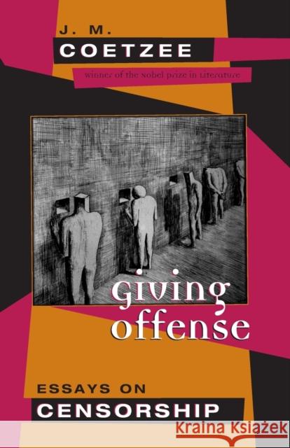 Giving Offense: Essays on Censorship Coetzee, J. M. 9780226111766 0