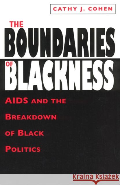 The Boundaries of Blackness: AIDS and the Breakdown of Black Politics Cohen, Cathy J. 9780226112893 University of Chicago Press