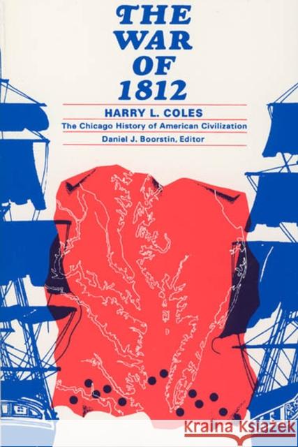 The War of 1812 Harry Coles Daniel J. Boorstin 9780226113500