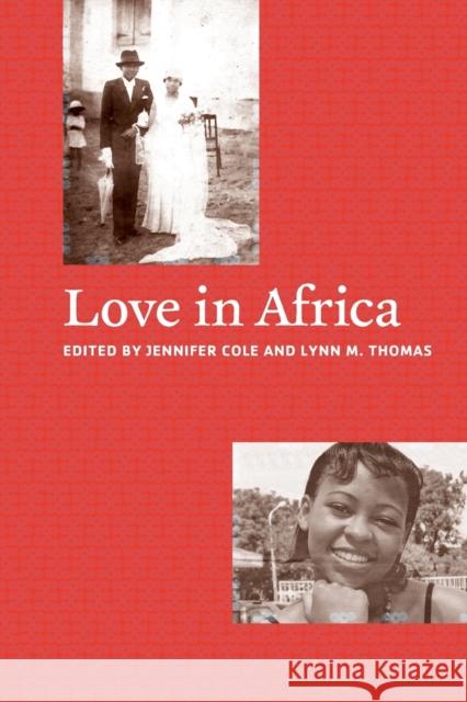 Love in Africa Jennifer Cole Lynn M. Thomas 9780226113531 University of Chicago Press