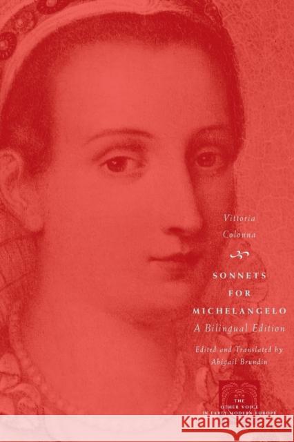Sonnets for Michelangelo: A Bilingual Edition Colonna, Vittoria 9780226113920 University of Chicago Press