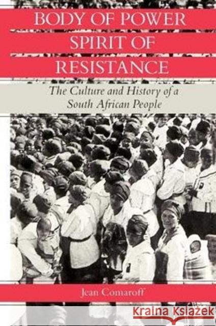 Body of Power, Spirit of Resistance: The Culture and History of a South African People Comaroff, Jean 9780226114231 University of Chicago Press